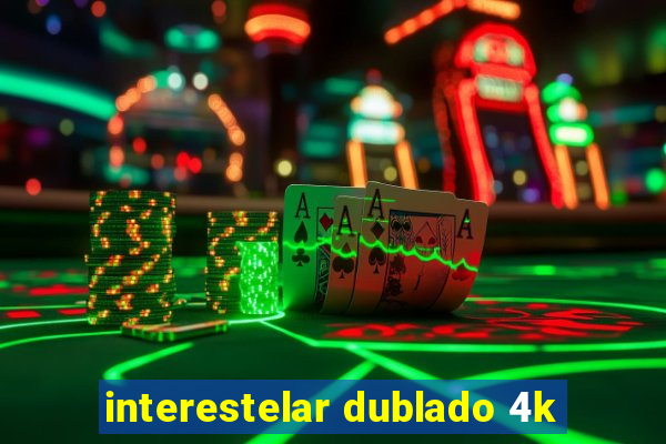 interestelar dublado 4k